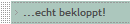 ...echt bekloppt!