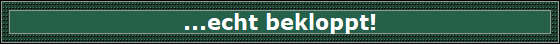 ...echt bekloppt!