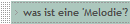 was ist eine 'Melodie'?